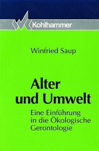 Alter und Umwelt. Eine Einführung in die Ökologische Gerontologie