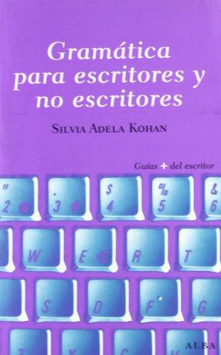 Gramática para escritores y no escritores (Guías Plus del Escritor)