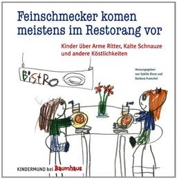 Feinschmecker kommen meistens im Restorang vor: Kinder über Arme Ritter, Kalte Schnauze und andere Köstlichkeiten. Kindermund bei Baumhaus