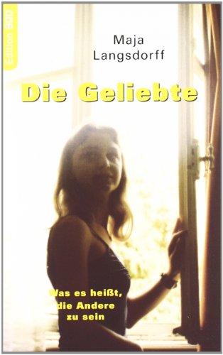 Die Geliebte. Was es heißt, die Andere zu sein