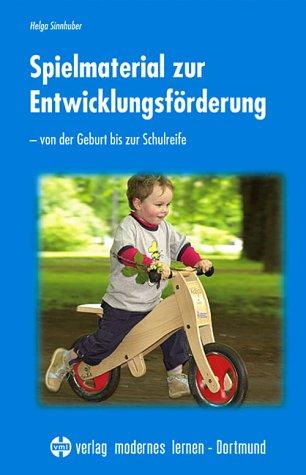 Spielmaterial zur Entwicklungsförderung: Von der Geburt bis zur Schulreife