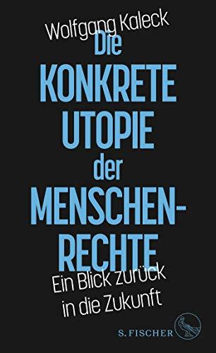 Die konkrete Utopie der Menschenrechte: Ein Blick zurück in die Zukunft