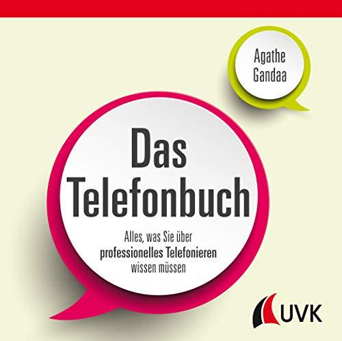 Das Telefonbuch: Alles, was Sie über professionelles Telefonieren wissen müssen