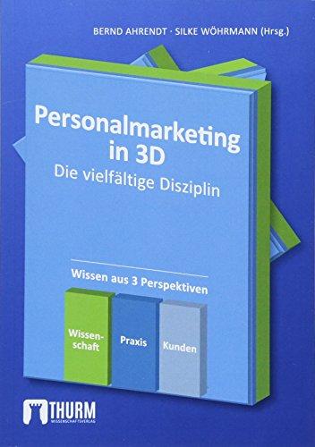 Personalmarketing in 3D: Die vielfältige Disziplin