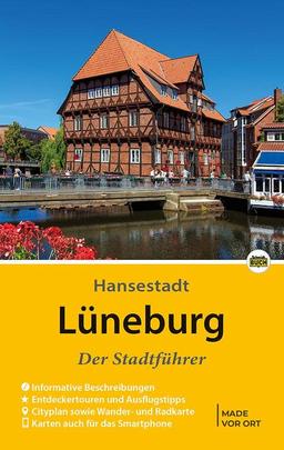 Lüneburg - Der Stadtführer: Auf Entdeckungstour durch die alte Salzstadt