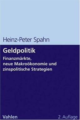 Geldpolitik. Finanzmärkte, neue Makroökonomie und zinspolitische Strategien