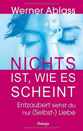 Nichts ist, wie es scheint: Entzaubert siehst du nur (Selbst-)Liebe