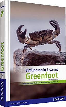 Einführung in Java mit Greenfoot: Objektorientierte Einführung mit Spielen und Simulationen (Pearson Studium - Informatik Schule)