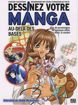 Dessinez votre manga. Vol. 2. Au-delà des bases : plus des personnages, de nouveaux effets, les fonds, la couleur