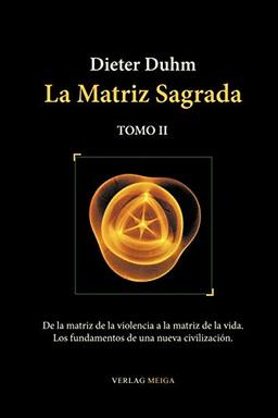 La Matrix Sagrada - Tomo II: De la matriz de la violencia a la matriz de la vida. Los fundamentos de una nueva civilización.