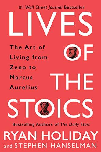 Lives of the Stoics: The Art of Living from Zeno to Marcus Aurelius