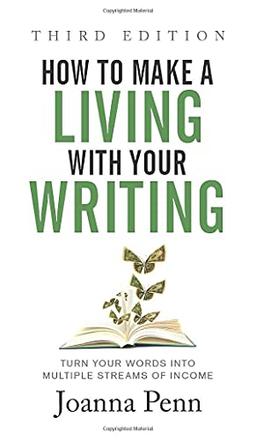 How to Make a Living with Your Writing Third Edition: Turn Your Words into Multiple Streams Of Income