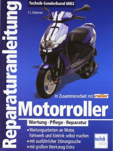 Motorroller: Wartung - Pflege - Reparatur: Wartung - Pflege - Reperatur (Reparaturanleitungen)