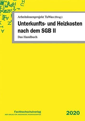 Unterkunfts- und Heizkosten nach dem SGB II: Das Handbuch 2020