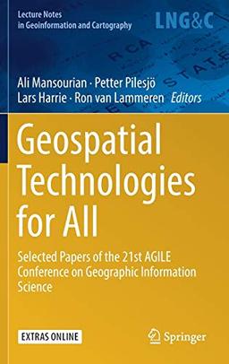 Geospatial Technologies for All: Selected Papers of the 21st AGILE Conference on Geographic Information Science (Lecture Notes in Geoinformation and Cartography)