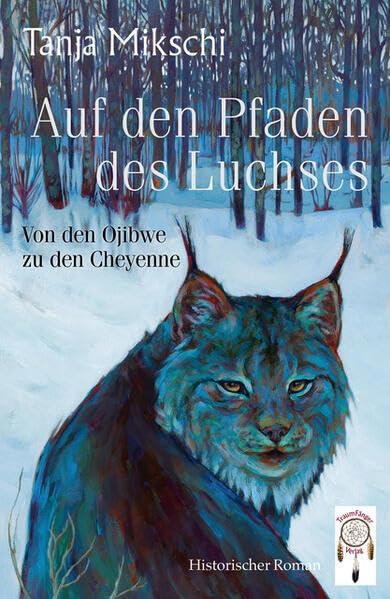 Auf den Pfaden des Luchses: Von den Ojibwe zu den Cheyenne