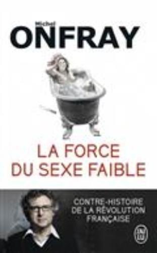 La force du sexe faible : contre-histoire de la Révolution française