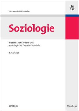 Soziologie: Historischer Kontext und soziologische Theorie-Entwürfe