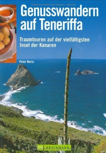 Genusswandern auf Teneriffa: Traumtouren auf der vielfältigsten Insel der Kanaren