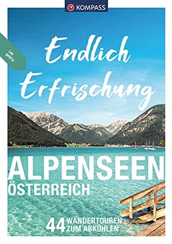 KOMPASS Endlich Erfrischung - Alpenseen: Österreich, 44 Touren zum Abkühlen