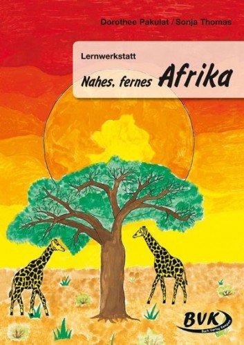 Lernwerkstatt Nahes, Fernes Afrika: 3.-5. Klasse