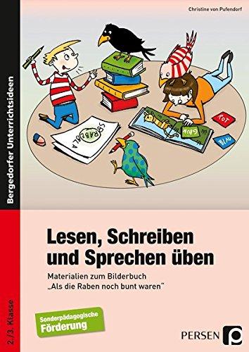 Lesen, Schreiben und Sprechen üben: Materialien zum Bilderbuch "Als die Raben noch bunt waren" für die Förderschule (2. und 3. Klasse)