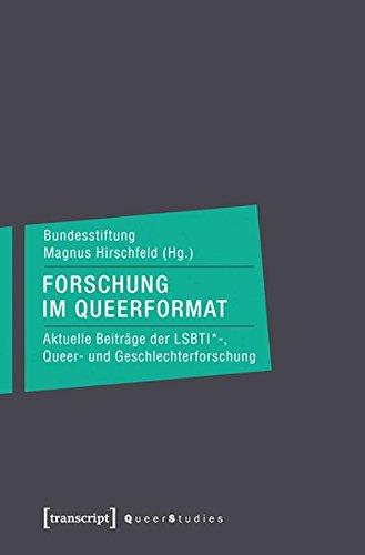 Forschung im Queerformat: Aktuelle Beiträge der LSBTI*-, Queer- und Geschlechterforschung (Queer Studies)