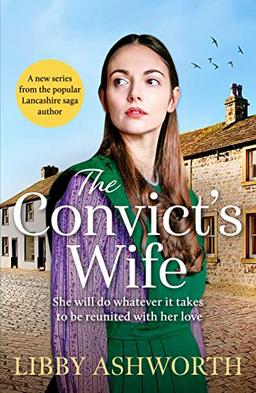 The Convict's Wife: A heart-wrenching and emotional 1800s northern saga (The Lancashire Girls, 1, Band 1)