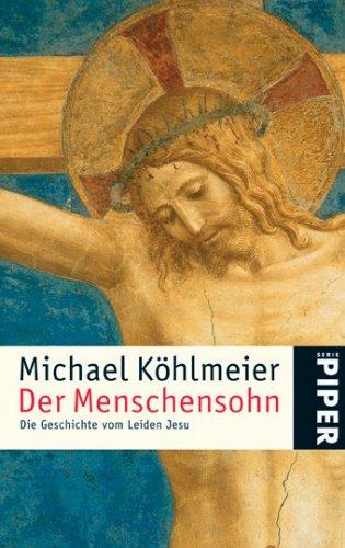 Der Menschensohn: Die Geschichte vom Leiden Jesu