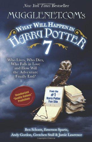 Mugglenet.Com's What Will Happen in Harry Potter 7: Who Lives, Who Dies, Who Falls in Love and How Will the Adventure Finally Ends