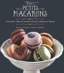 Les Petits Macarons: Colorful French Confections to Make at Home