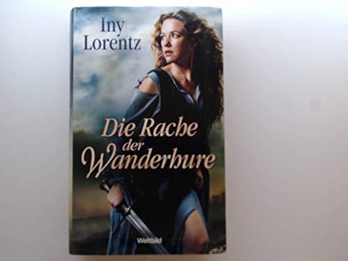 Die Rache der Wanderhure : Roman / Iny Lorentz