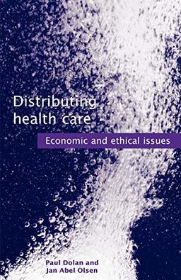 Distributing Health Care: Economic and Ethical Issues (Oxford Medical Publications)