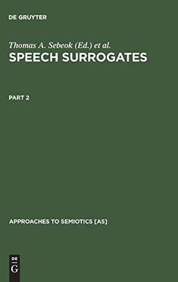 Speech Surrogates. Part 2: Drum and Whistle Systems (Approaches to Semiotics [AS], 23/2, Band 23)