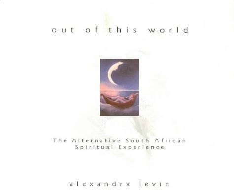 Out of This World - the Alternative South African Spiritual Experience