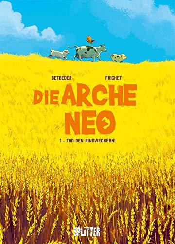 Die Arche Neo. Band 1: Tod den Rindviechern!