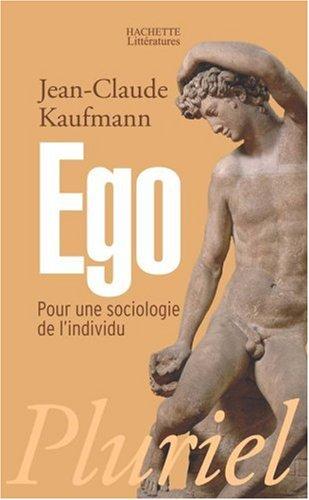 Ego : pour une sociologie de l'individu