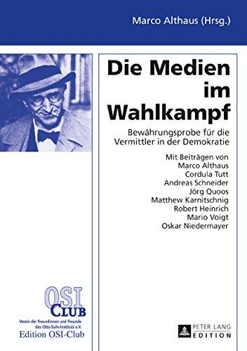 Die Medien im Wahlkampf: Bewährungsprobe für die Vermittler in der Demokratie