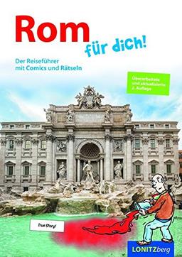 Rom für dich!: Der Reiseführer mit Comics und Rätseln