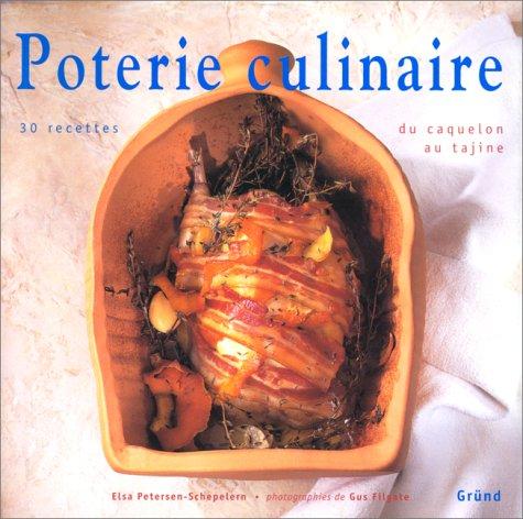 La poterie culinaire : du caquelon au tajine, 30 recettes