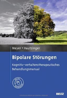 Bipolare Störungen: Kognitiv-verhaltenstherapeutisches Behandlungsmanual. Mit Online-Materialien