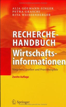 Recherchehandbuch Wirtschaftsinformationen: Vorgehen, Quellen und Praxisbeispiele