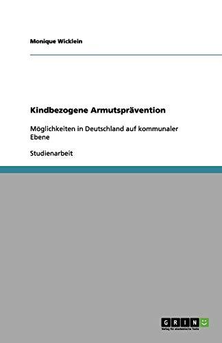 Kindbezogene Armutsprävention: Möglichkeiten in Deutschland auf kommunaler Ebene