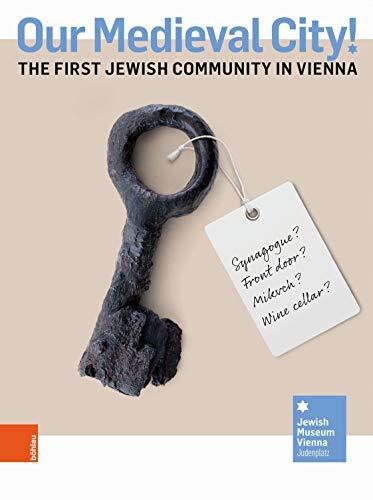 Our Medieval City!: The first Jewish Community in Vienna