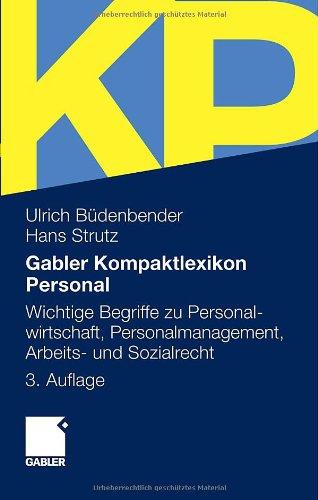 Gabler Kompaktlexikon Personal: Wichtige Begriffe zu Personalwirtschaft, Personalmanagement, Arbeits- und Sozialrecht: Wichtige Begriffe zu ... kurz nachgeschlagen, griffig erläutert