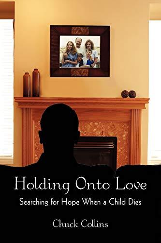 Holding Onto Love: Searching For Hope When A Child Dies