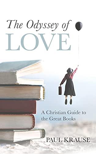 The Odyssey of Love: A Christian Guide to the Great Books