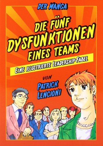 Die 5 Dysfunktionen eines Teams - der Manga: Eine illustrierte Leadership-Fabel