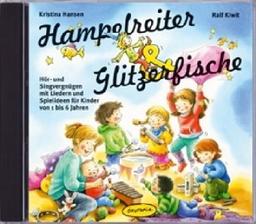 Hampelreiter und Glitzerfische: Hör- und Singvergnügen mit Liedern und Spielideen für Kinder von 1 bis 6 Jahren