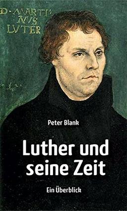 Luther und seine Zeit: Ein Überblick